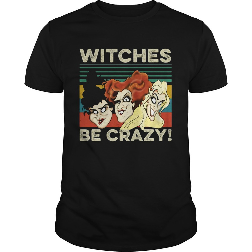 Retro Witches Be Crazy Shirt